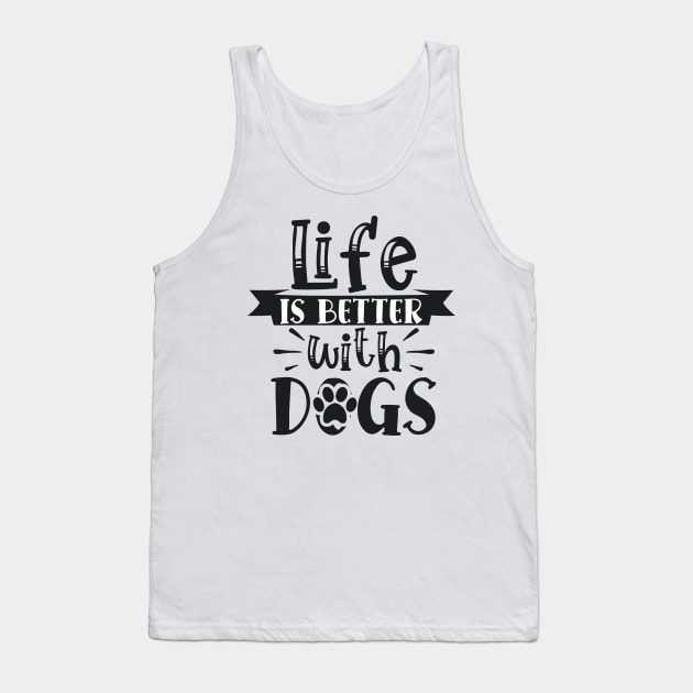 Life Is Better With Dogs, Dog Mom Gift, Dog Mother, Gift For Dog Tank Top by CoApparel